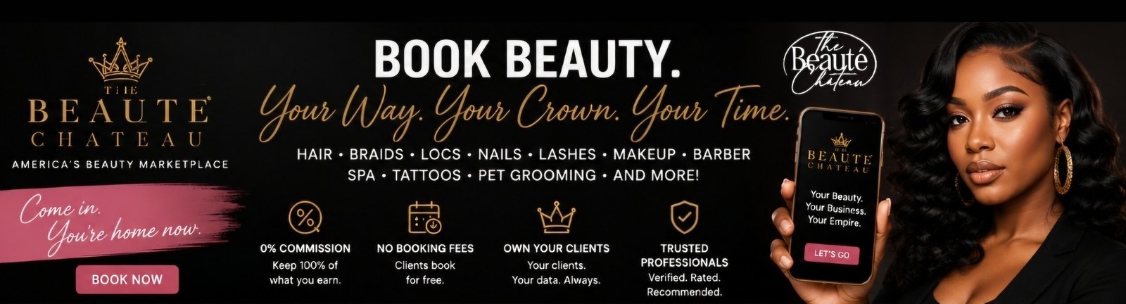 Book beauty your way, your crown, your time. Hair, braids, locs, nails, lashes, makeup, barber, spa, tattoos, pet grooming and more.